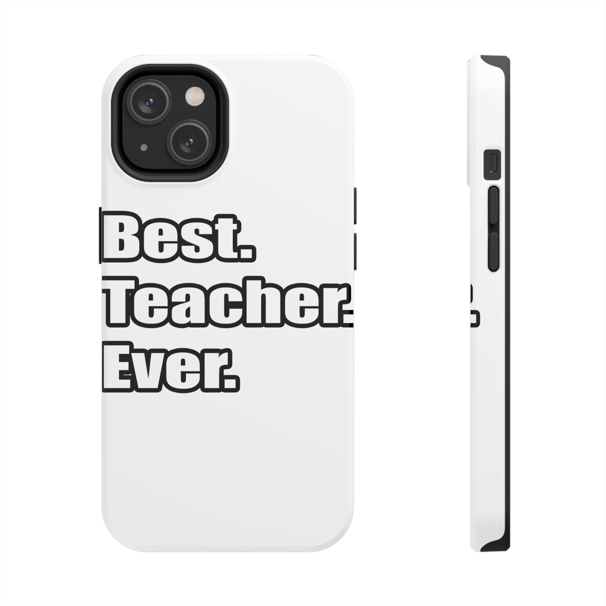 best teacher ever - Tough Phone Cases