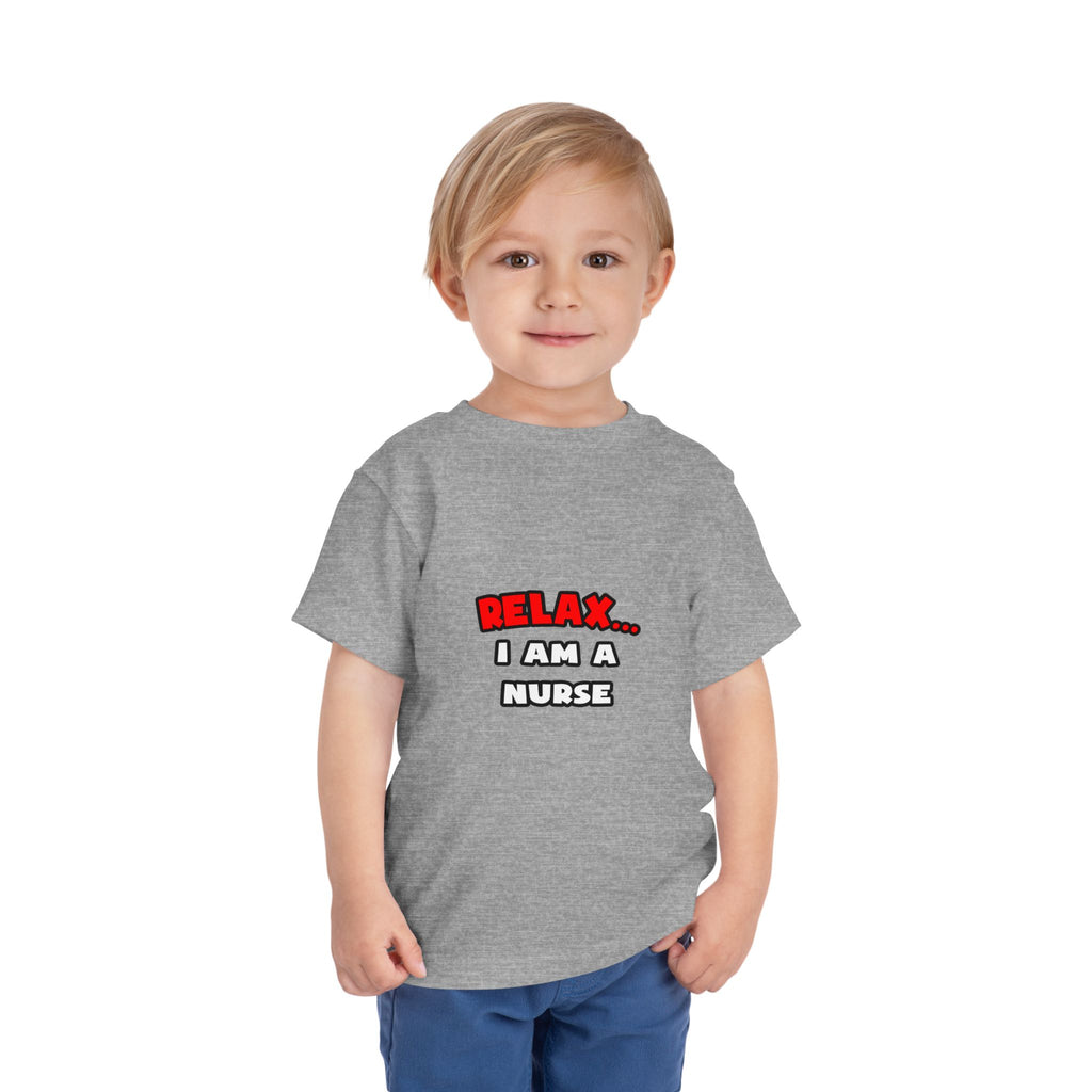 Relax ... I Am A Nurse - Toddler Short Sleeve Tee