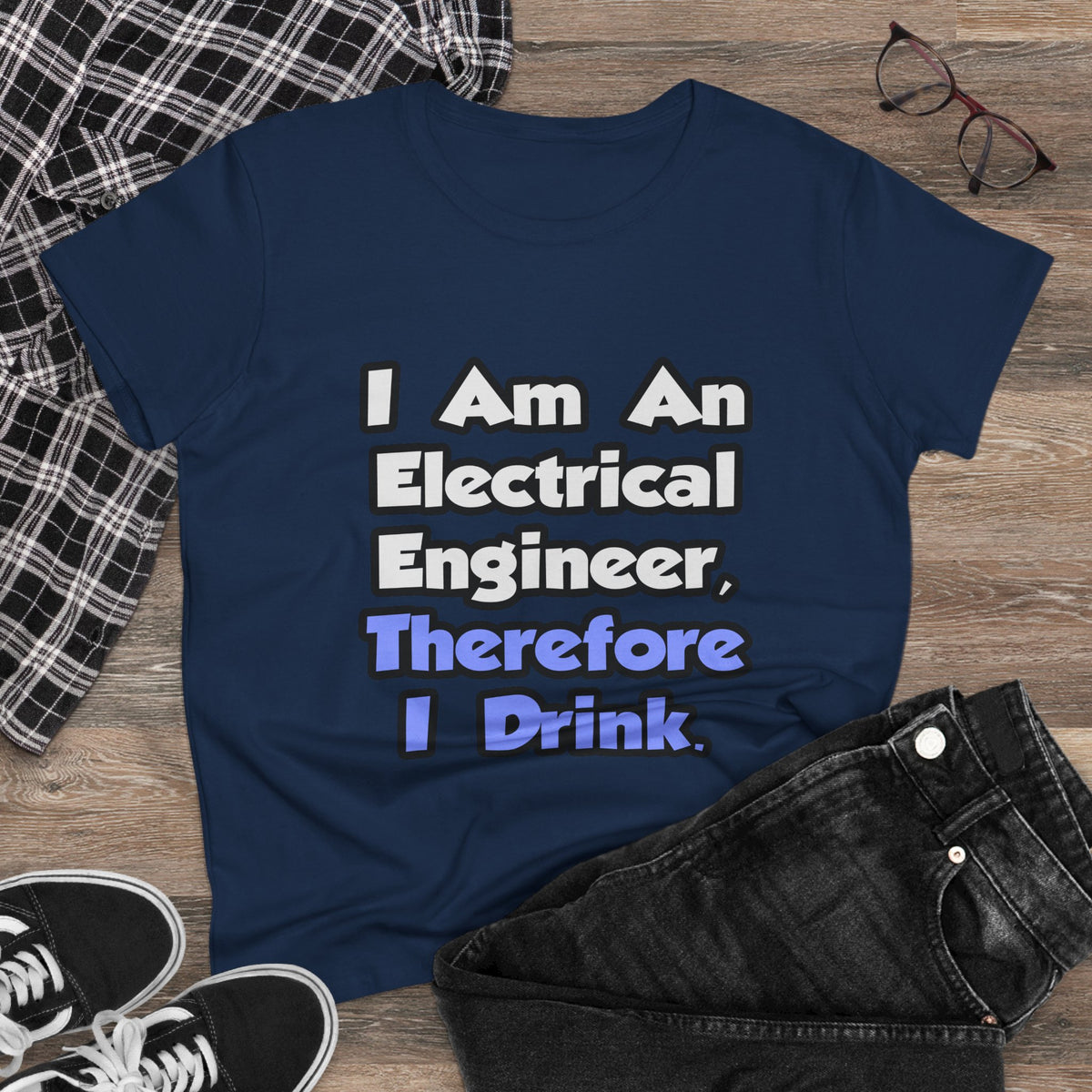 I Am An Electrical Engineer, Therefore I Drink - Women's Midweight Cotton Tee