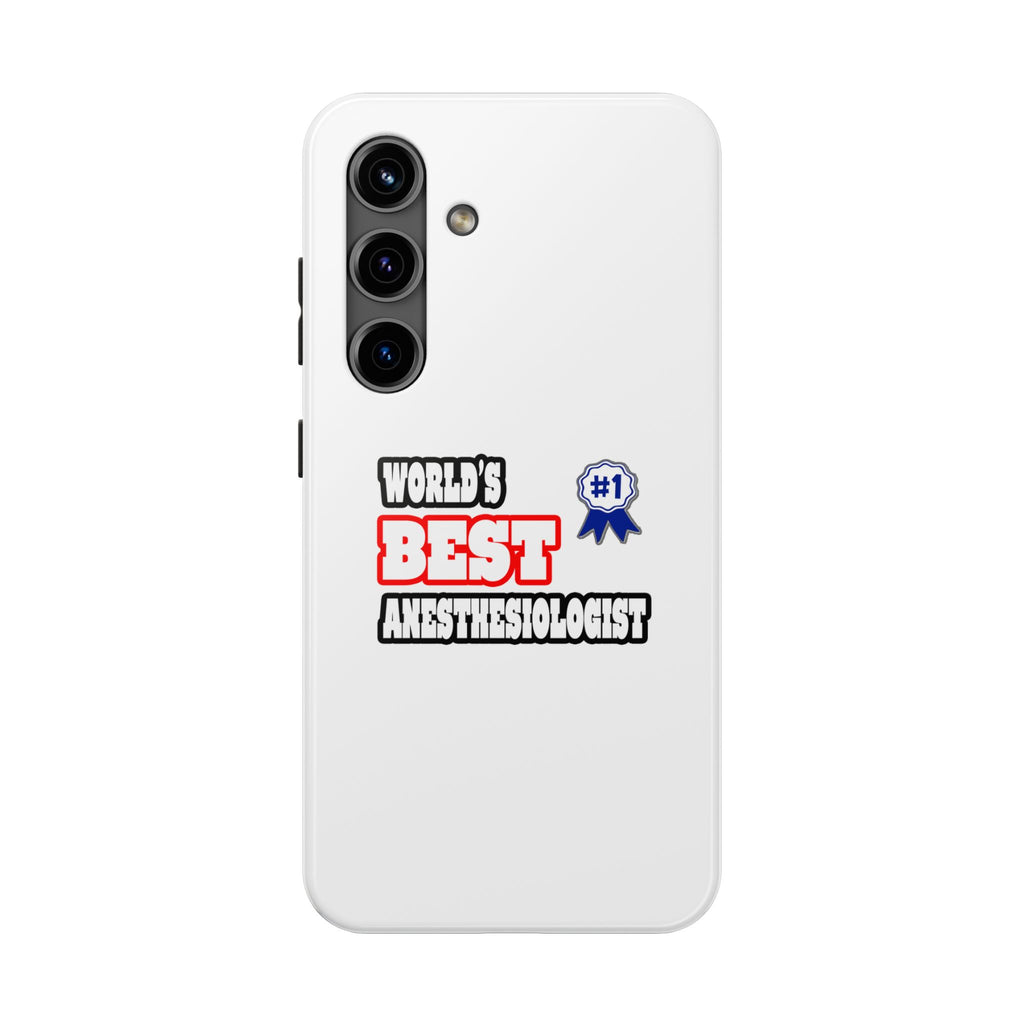 World's Best Anesthesiologist - Tough Phone Cases