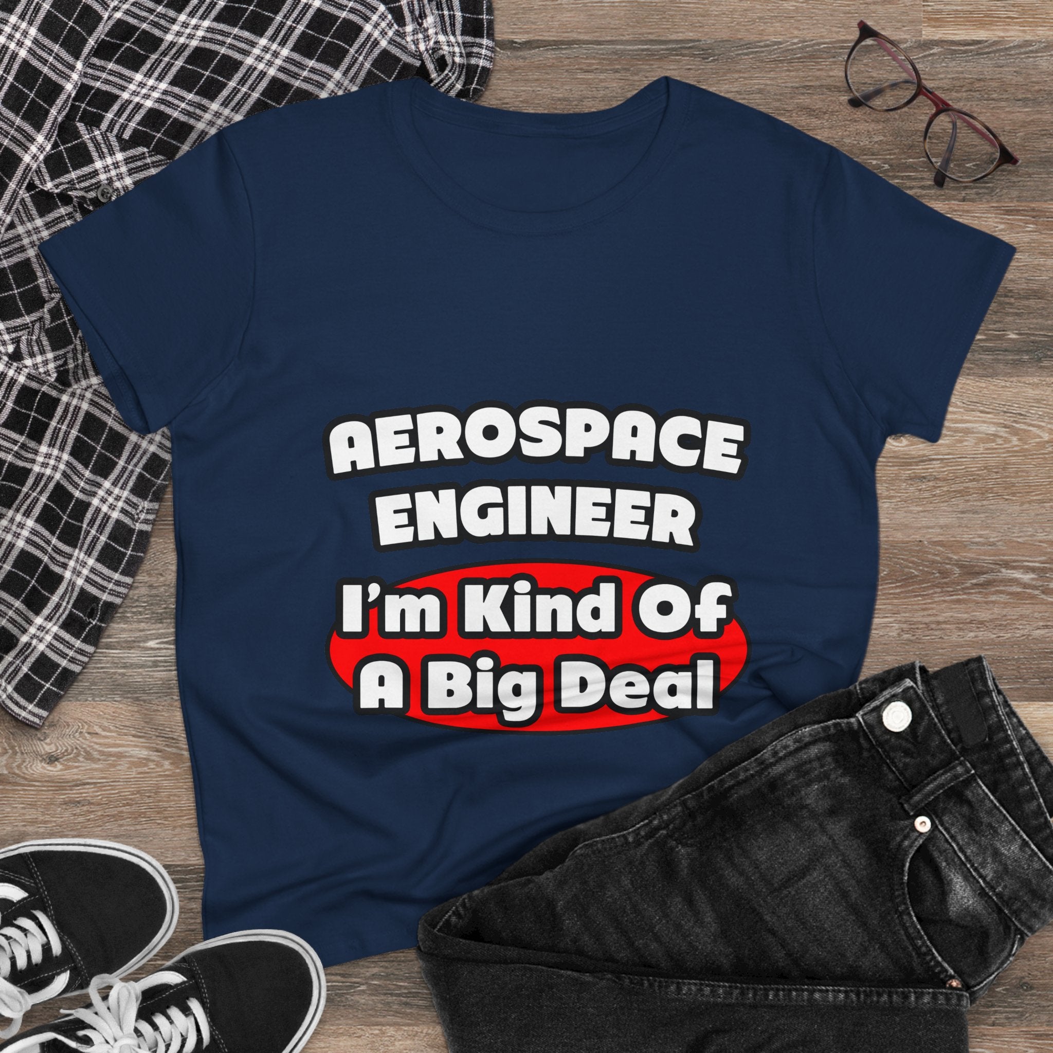 Aerospace Engineer...Big Deal - Women's Midweight Cotton Tee