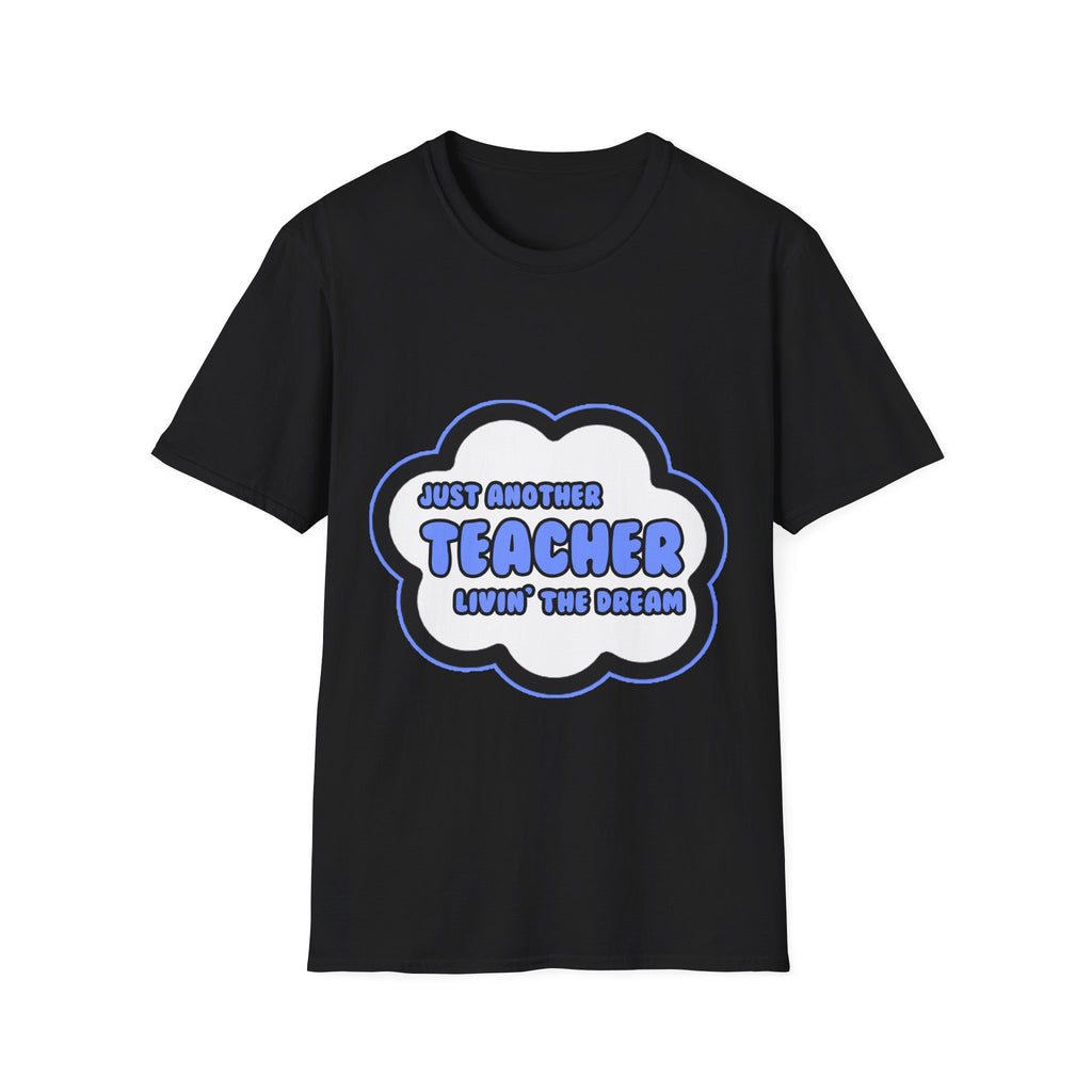 Teacher .. Livin' The Dream - Unisex Softstyle T-Shirt