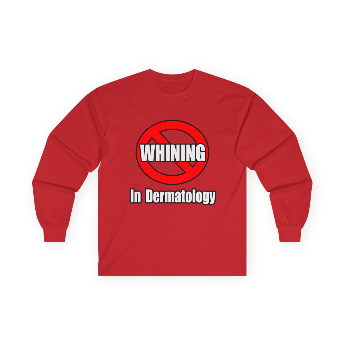 No Whining In Dermatology - Unisex Ultra Cotton Long Sleeve Tee