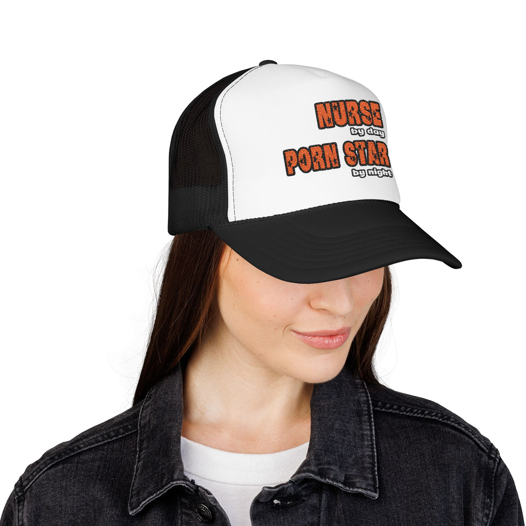 Nurse By Day...Porn Star By Night - Foam Trucker Hat