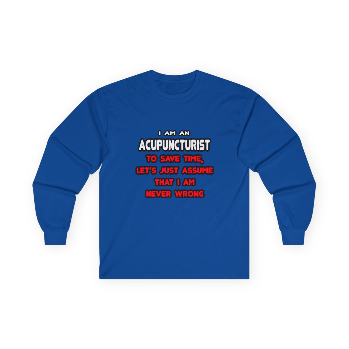 Funny Acupuncturist T Shirts and Gifts - Unisex Ultra Cotton Long Sleeve Tee