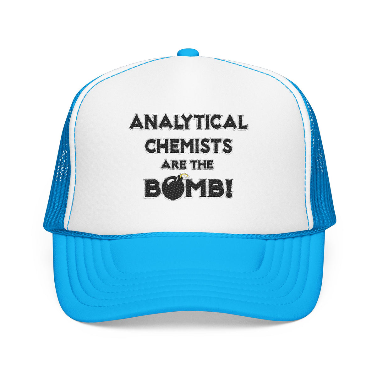 Analytical Chemists Are The Bomb! - Foam Trucker Hat
