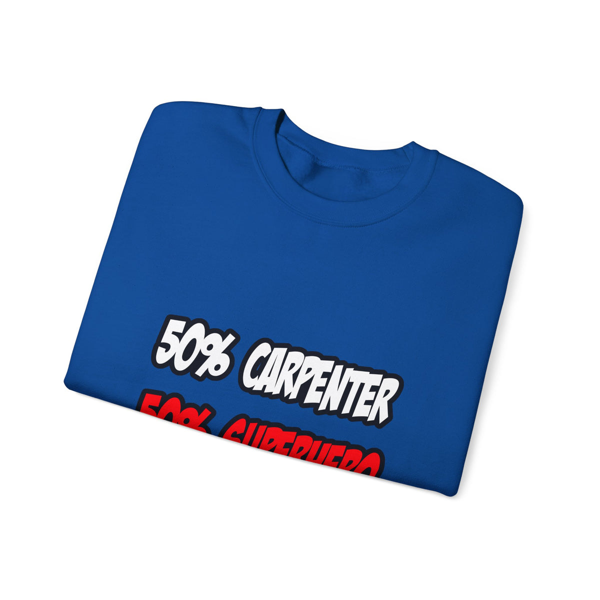 Half Carpenter...Half Superhero - Unisex Heavy Blend™ Crewneck Sweatshirt