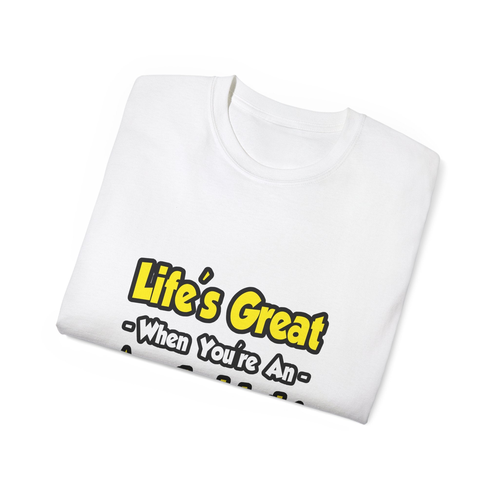 Life's Great When You're an Anesthesiologist - Unisex Ultra Cotton Tee