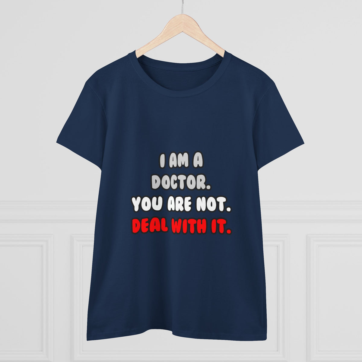 Deal With It ... Funny Doctor - Women's Midweight Cotton Tee