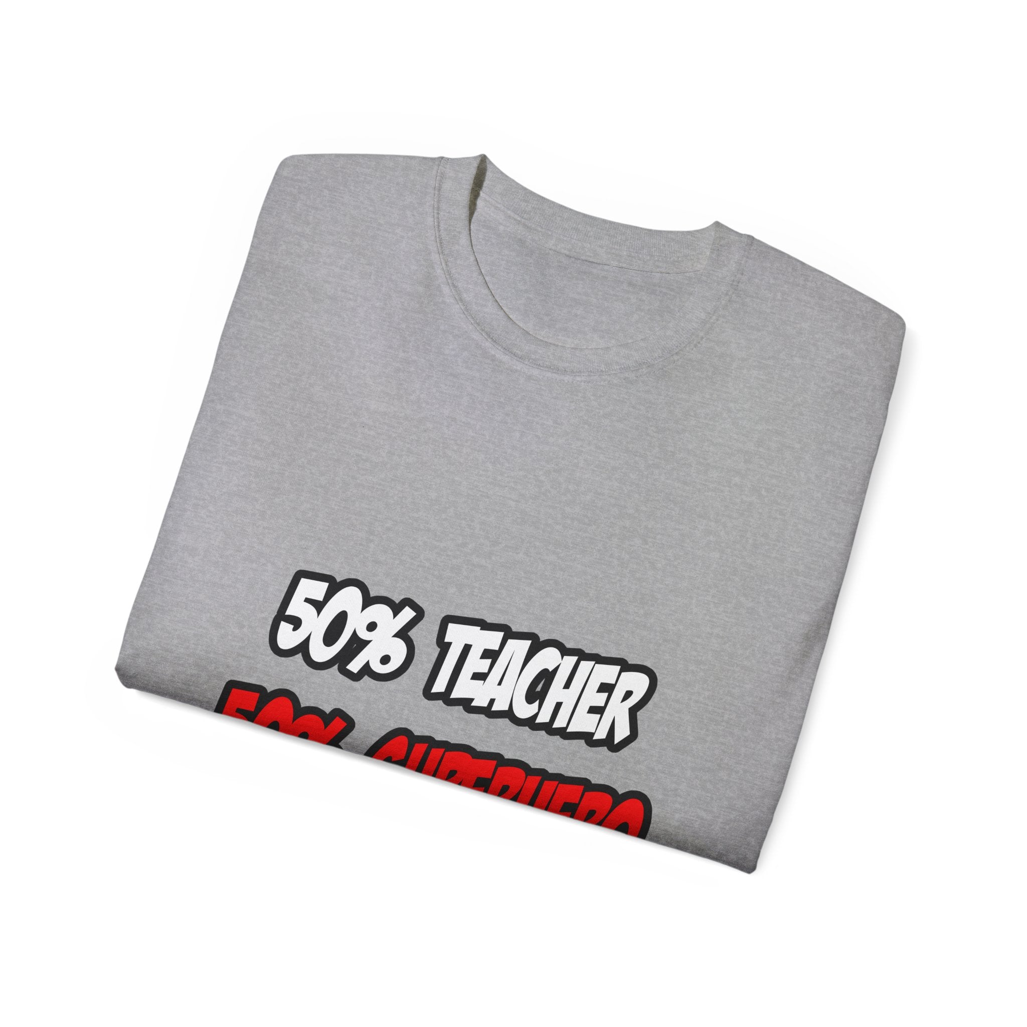 Half Teacher...Half Superhero - Unisex Ultra Cotton Tee