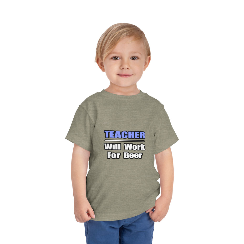 Teacher...Will Work For Beer - Toddler Short Sleeve Tee