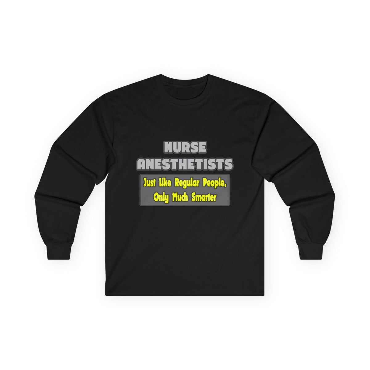Nurse Anesthetists...Smarter - Unisex Ultra Cotton Long Sleeve Tee