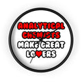 Analytical Chemists Make Great Lovers - Wall Clock