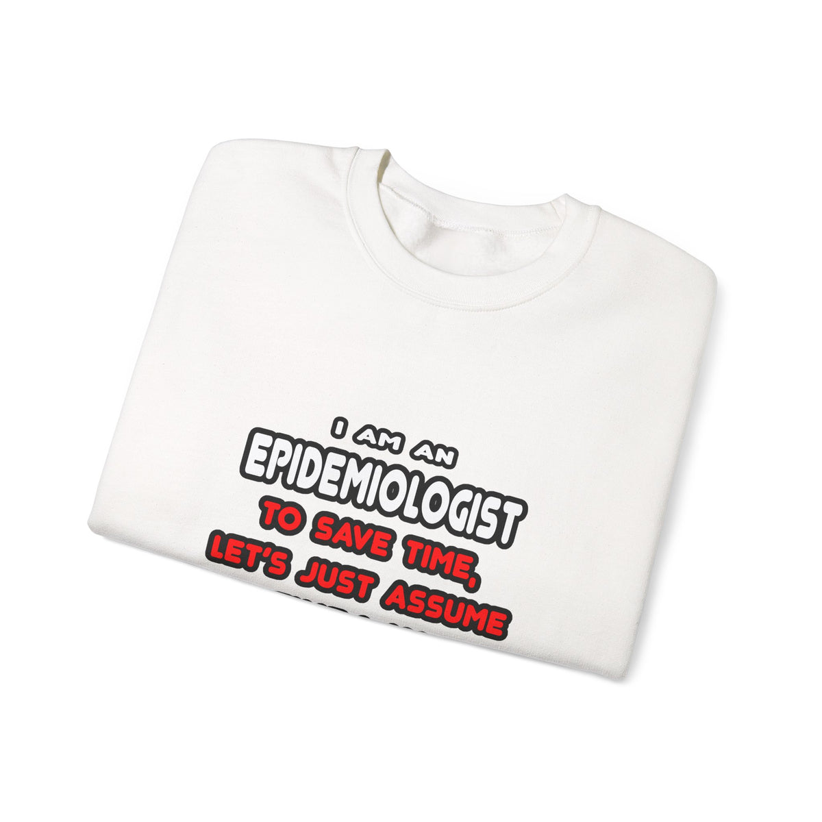 Funny Epidemiologist T Shirts and Gifts - Unisex Heavy Blend™ Crewneck Sweatshirt