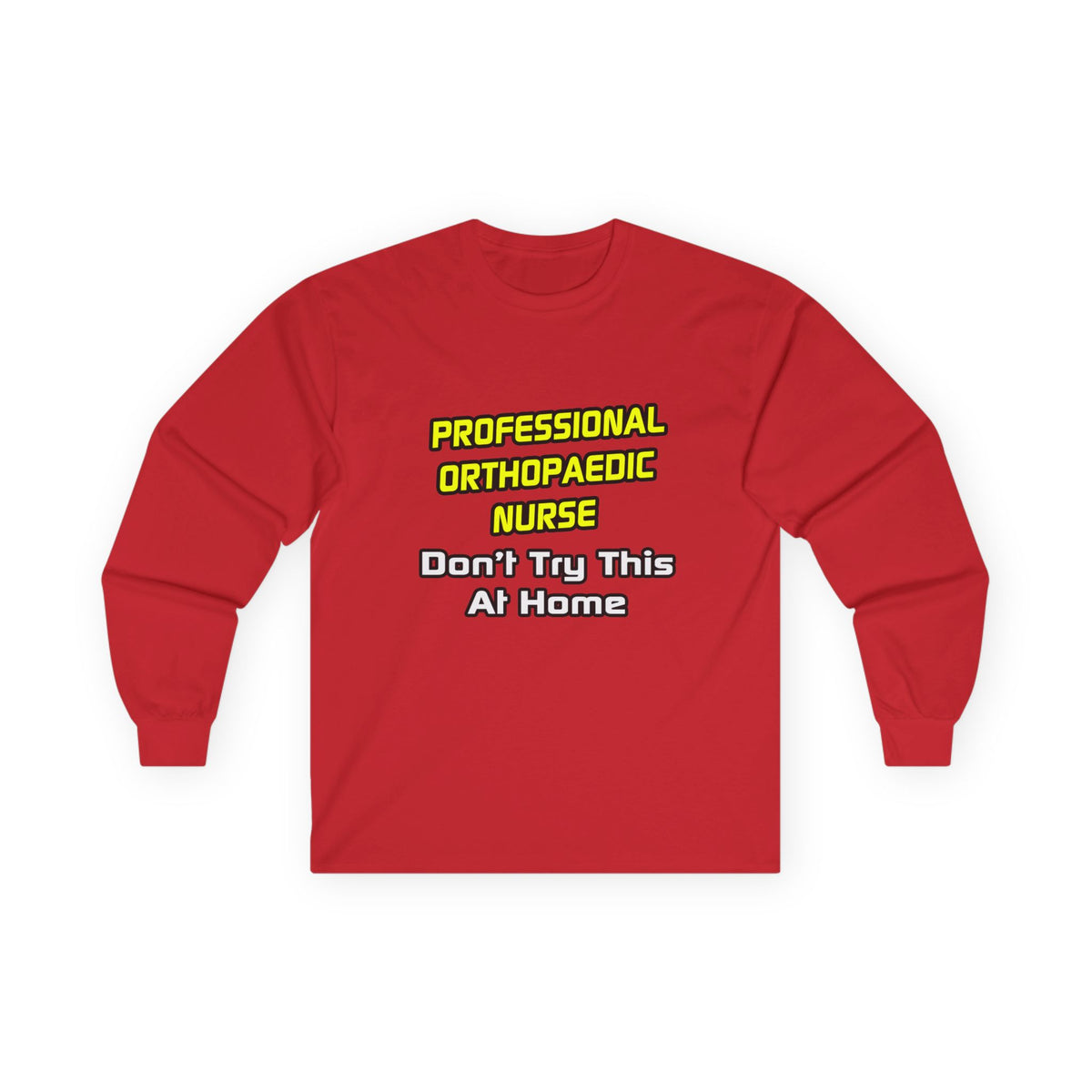 Professional Orthopaedic Nurse .. Joke - Unisex Ultra Cotton Long Sleeve Tee