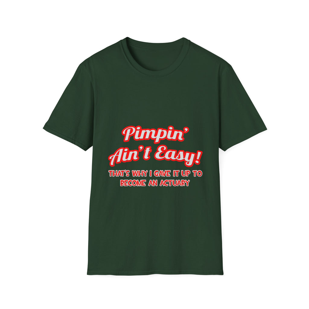 Pimpin' Ain't Easy ... Actuary - Unisex Softstyle T-Shirt