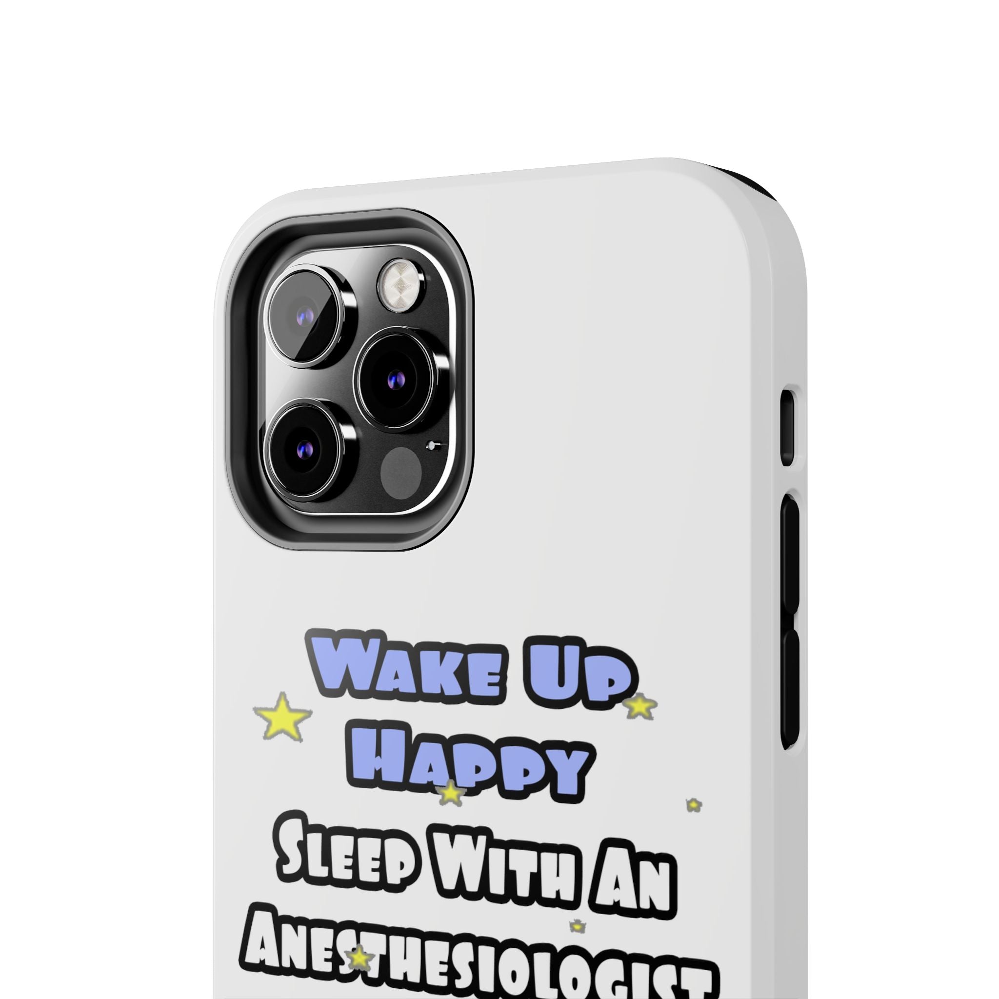 Wake Up Happy .. Sleep With Anesthesiologist Asst - Tough Phone Cases
