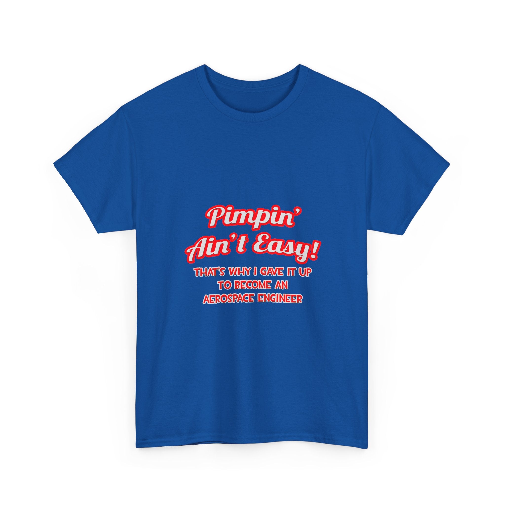 Pimpin' Ain't Easy .. Aerospace Engineer - Unisex Heavy Cotton Tee