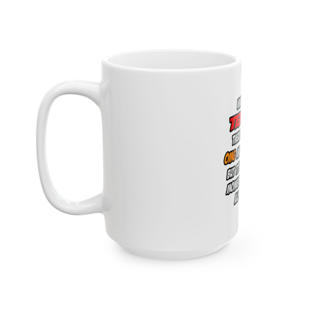 Teacher .. OMG WTF LOL - Ceramic Mug, (11oz, 15oz)