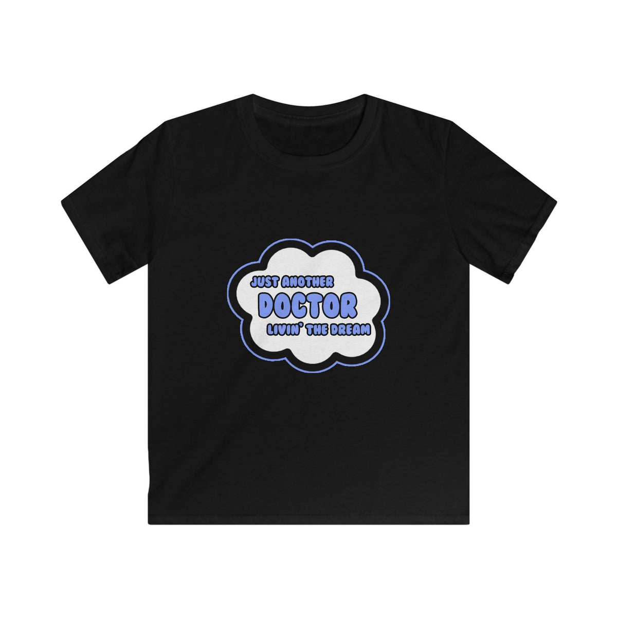 Doctor .. Livin' The Dream - Kids Softstyle Tee