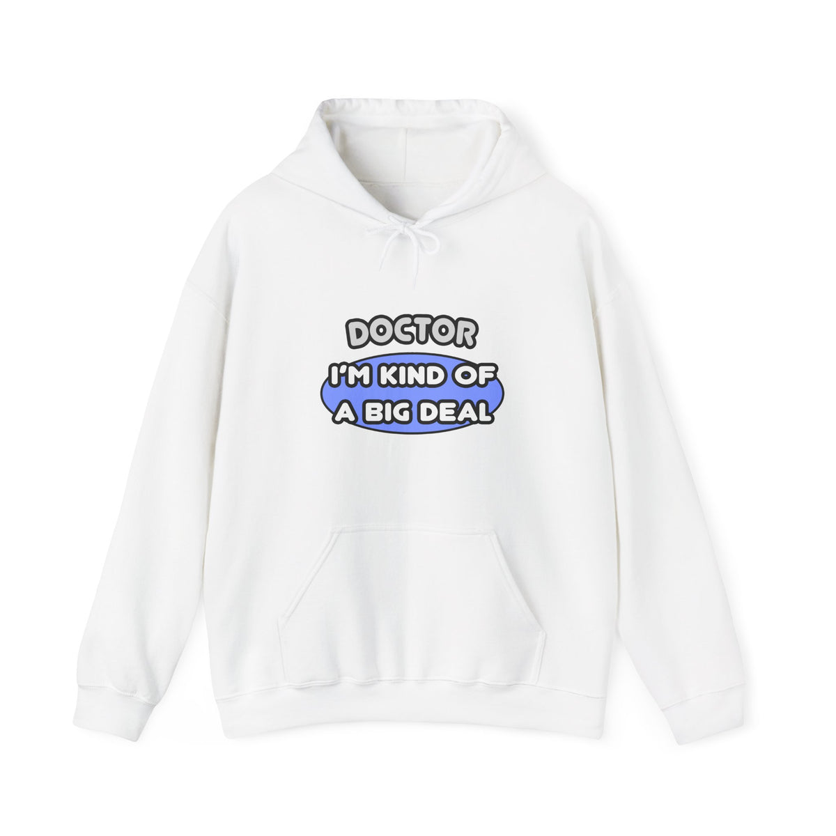 Doctor...Kind of a Big Deal - Unisex Heavy Blend™ Hooded Sweatshirt