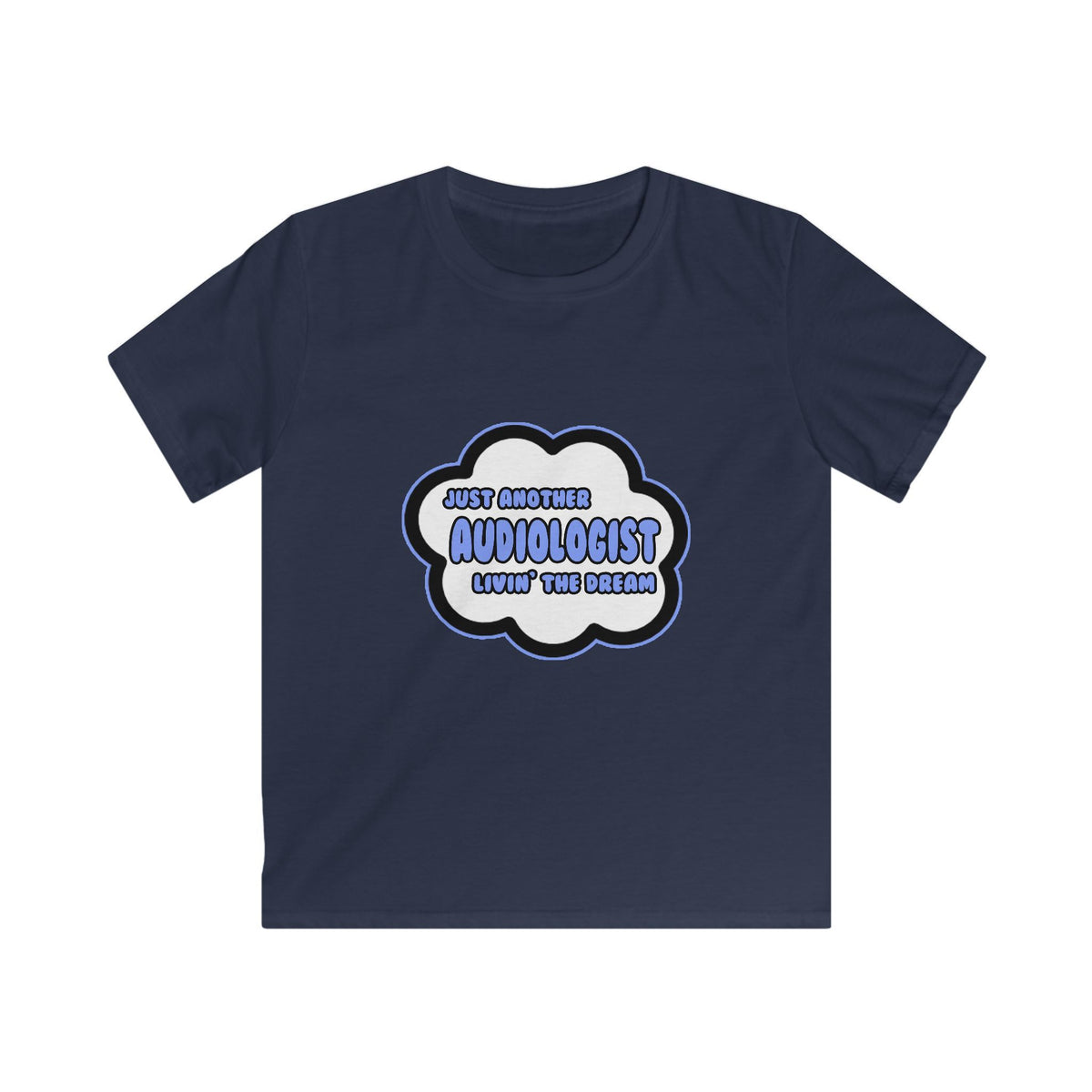 Audiologist .. Livin' The Dream - Kids Softstyle Tee
