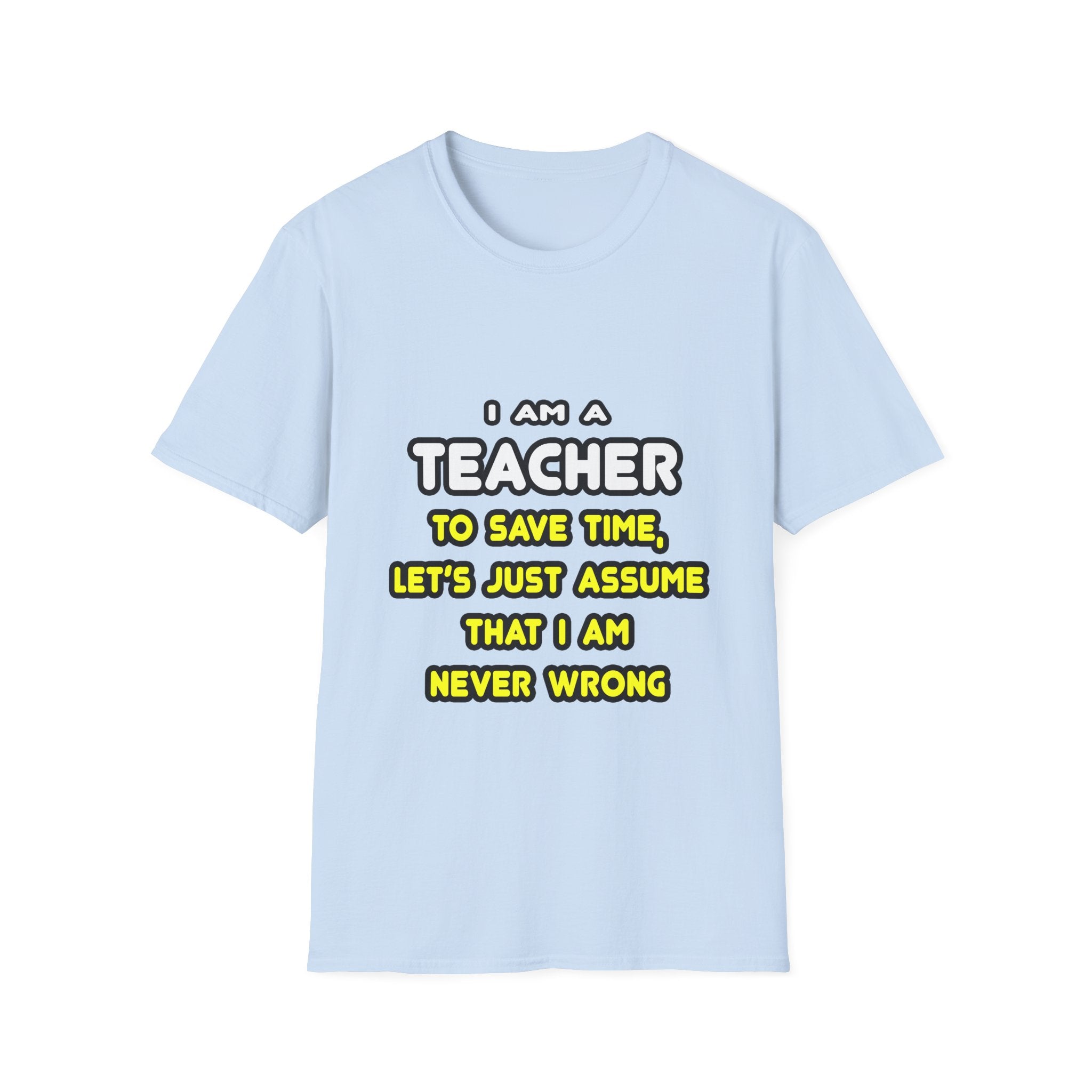 Funny Teacher T Shirts and Gifts - Unisex Softstyle T-Shirt
