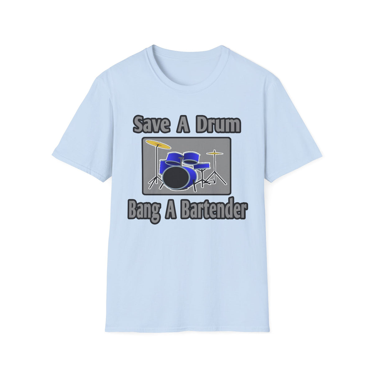 Save a Drum...Bang a Bartender - Unisex Softstyle T-Shirt