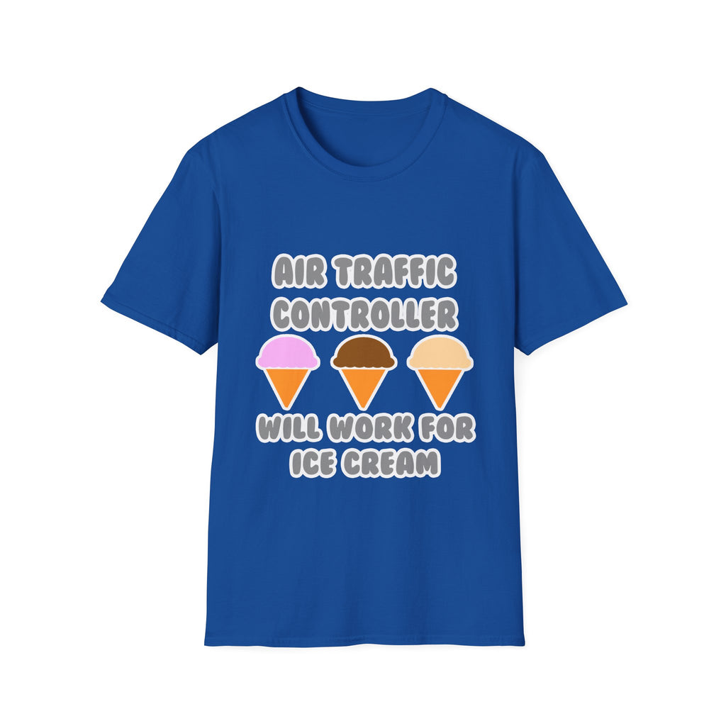 Air Traffic Controller ... Will Work For Ice Cream - Unisex Softstyle T-Shirt