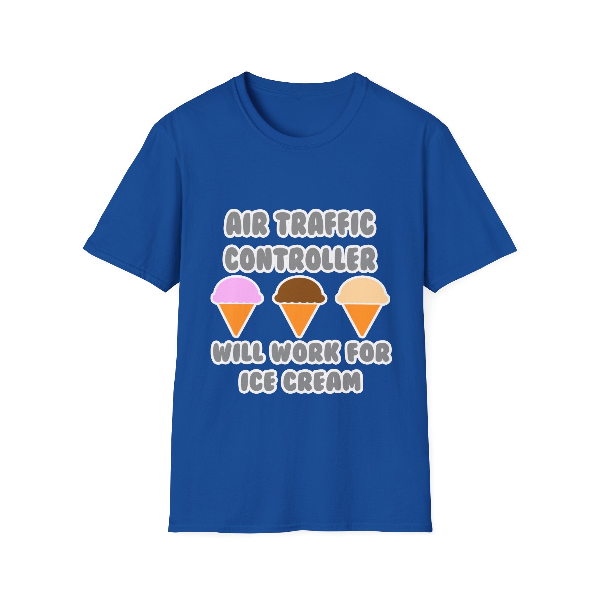 Air Traffic Controller ... Will Work For Ice Cream - Unisex Softstyle T-Shirt