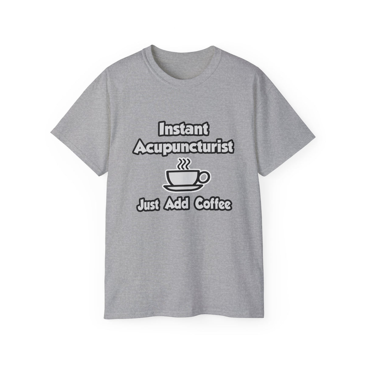 Instant Acupuncturist .. Just Add Coffee - Unisex Ultra Cotton Tee