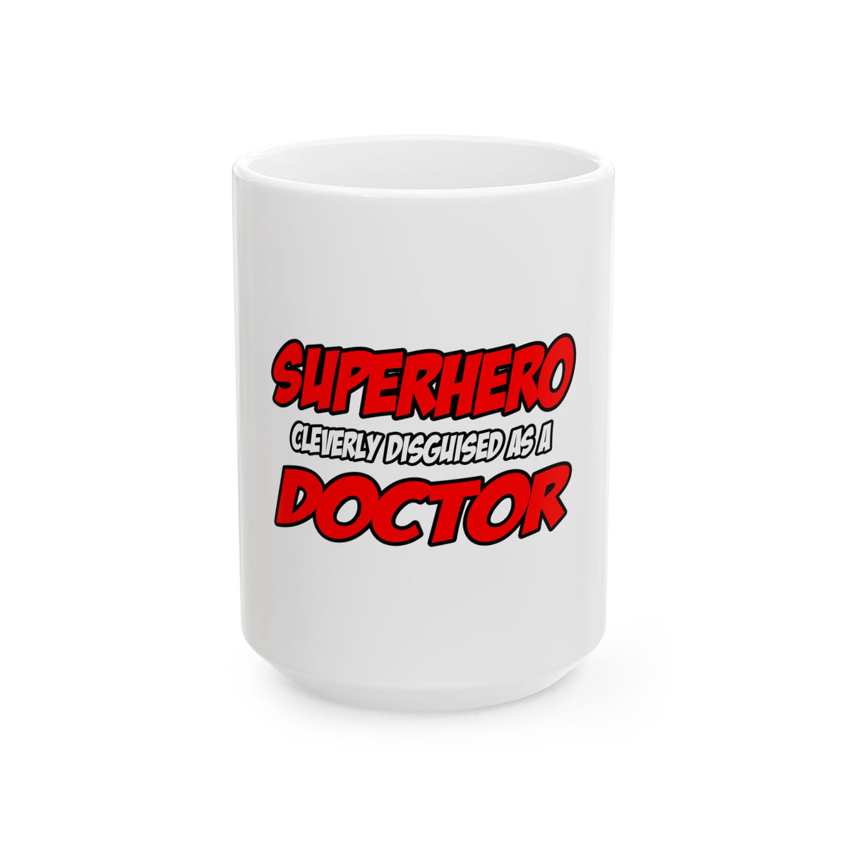Superhero...Doctor - Ceramic Mug, (11oz, 15oz)