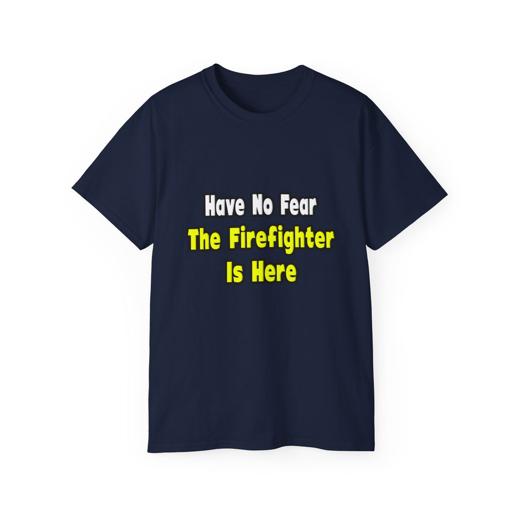 No Fear, The Firefighter Is Here - Unisex Ultra Cotton Tee