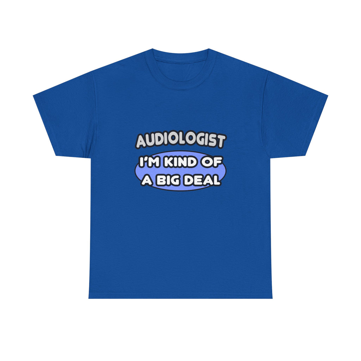 Audiologist....Kind of a Big Deal - Unisex Heavy Cotton Tee