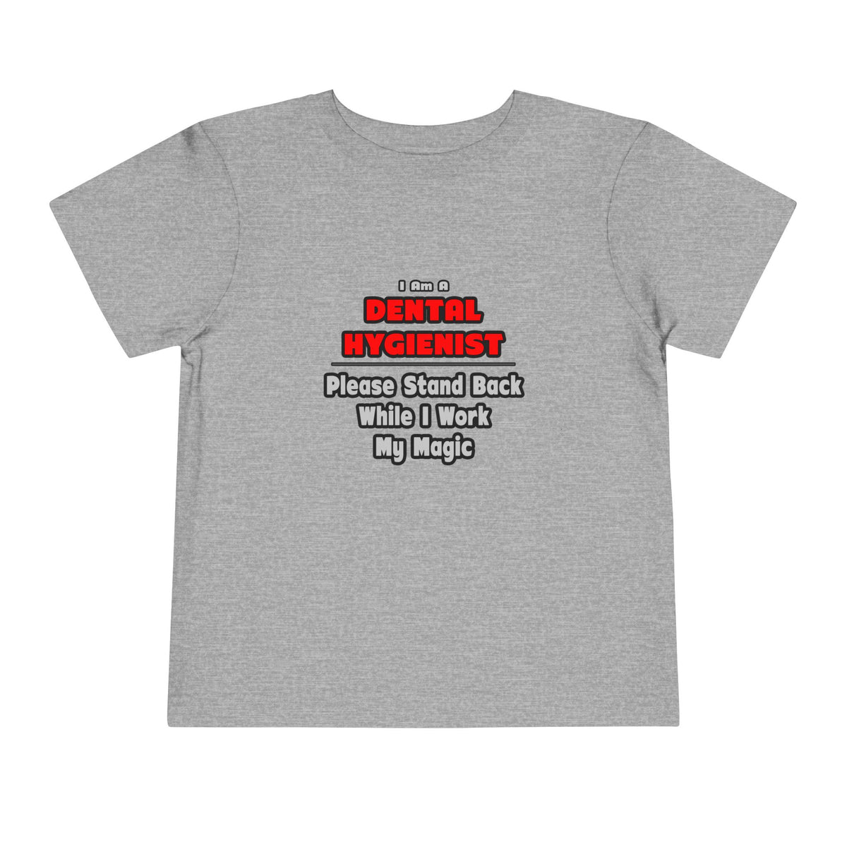 Dental Hygienist...Work My Magic - Toddler Short Sleeve Tee