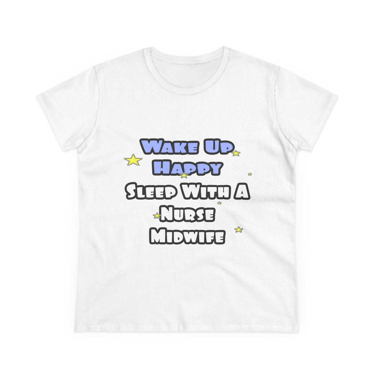 Wake Up Happy .. Sleep With Nurse Midwife - Women's Midweight Cotton Tee