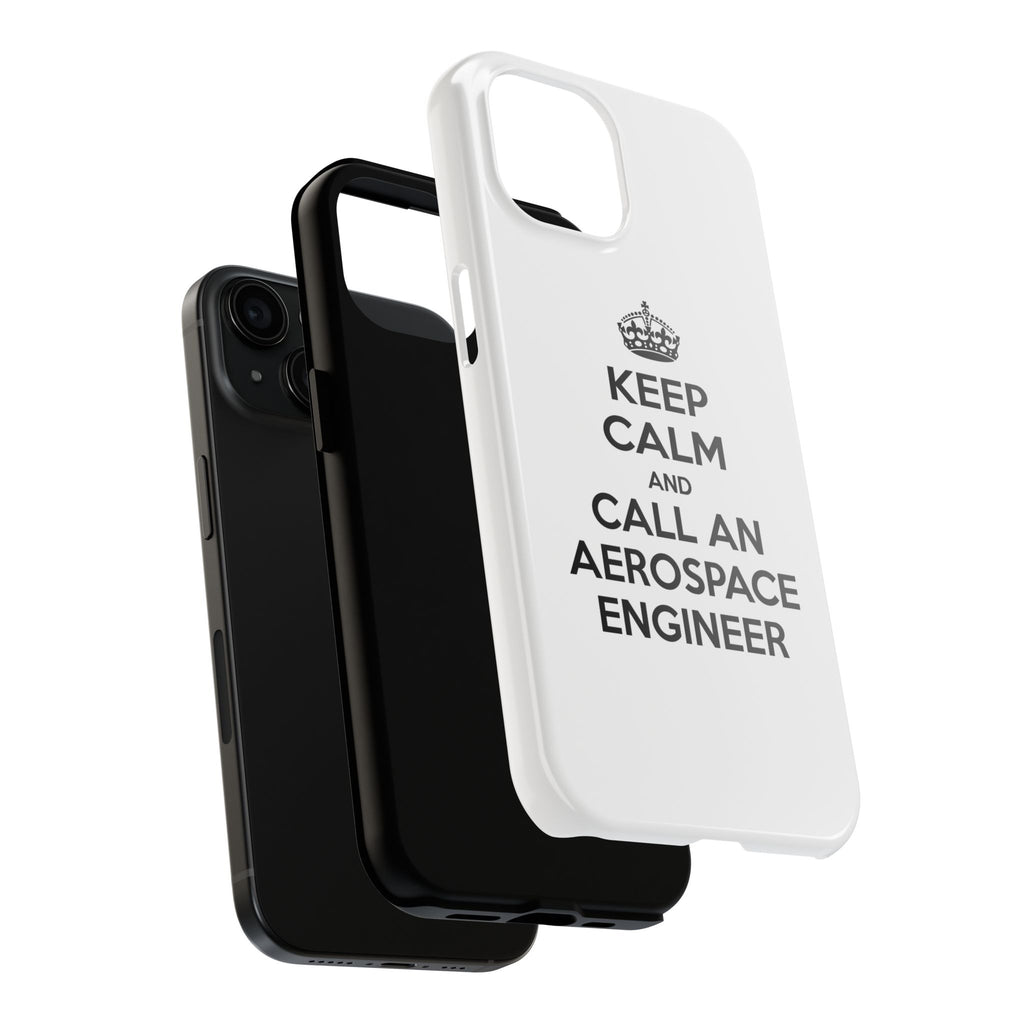 Keep Calm and Call an Aerospace Engineer - Tough Phone Cases