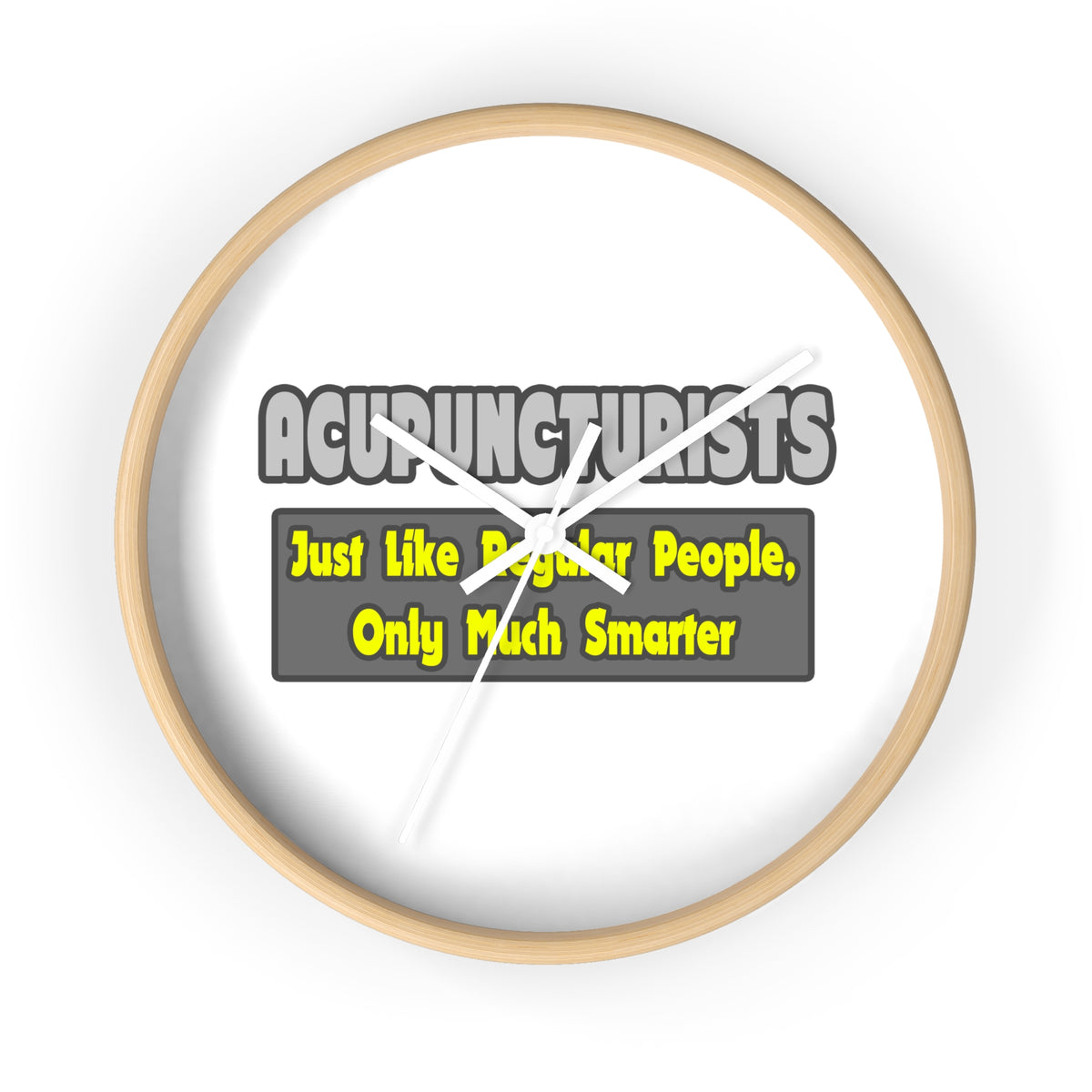 Acupuncturists .. Smarter - Wall Clock