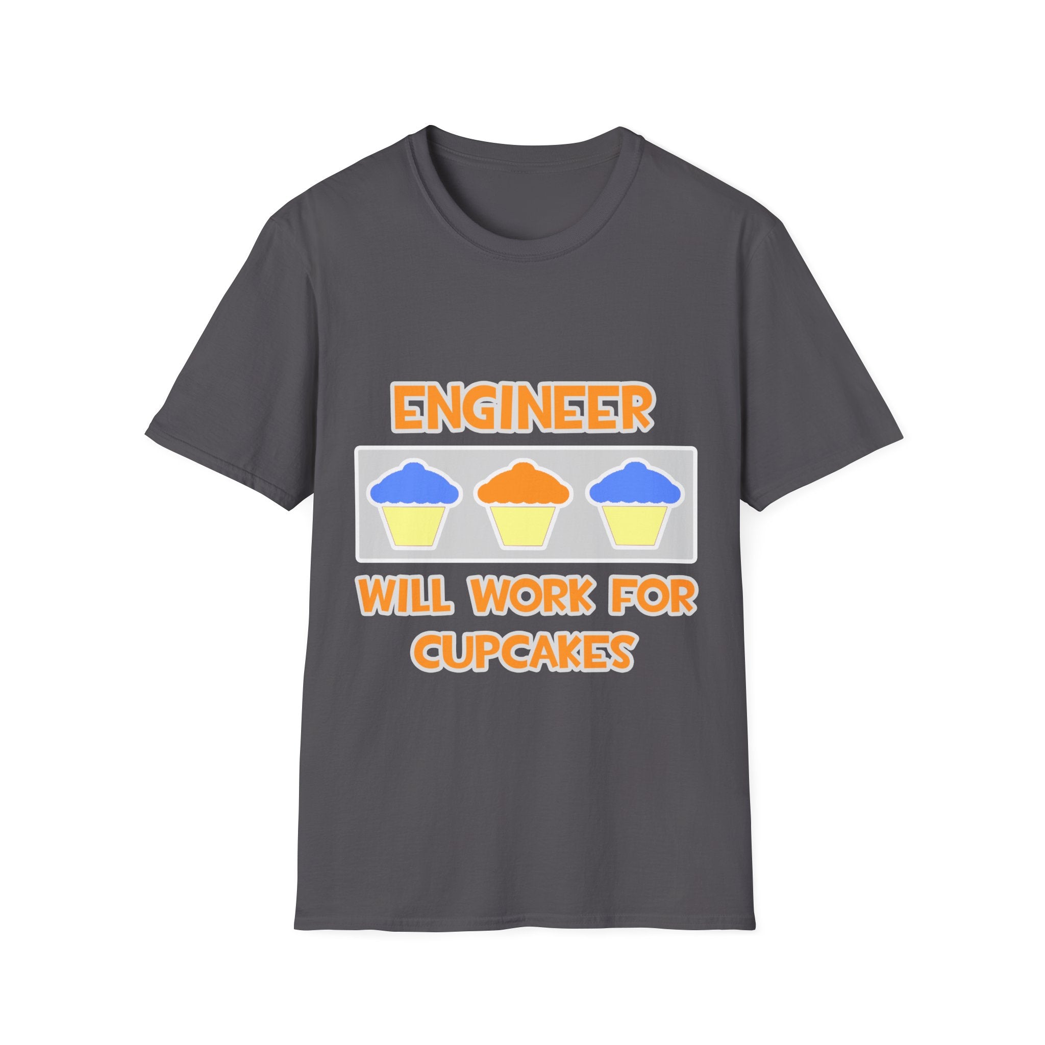 Engineer ... Will Work For Cupcakes - Unisex Softstyle T-Shirt
