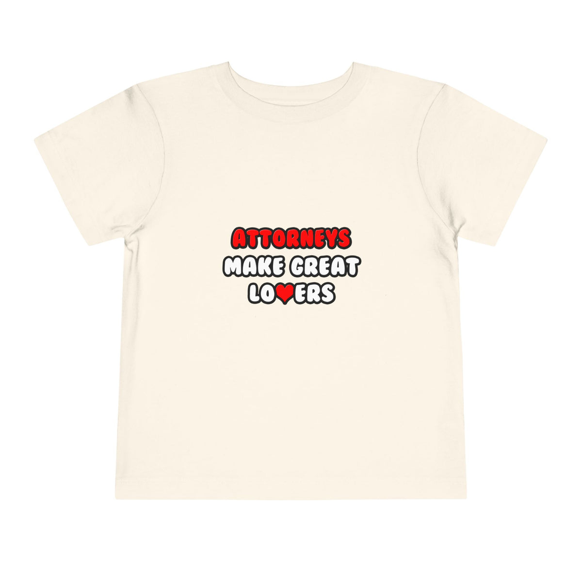 Attorneys Make Great Lovers - Toddler Short Sleeve Tee