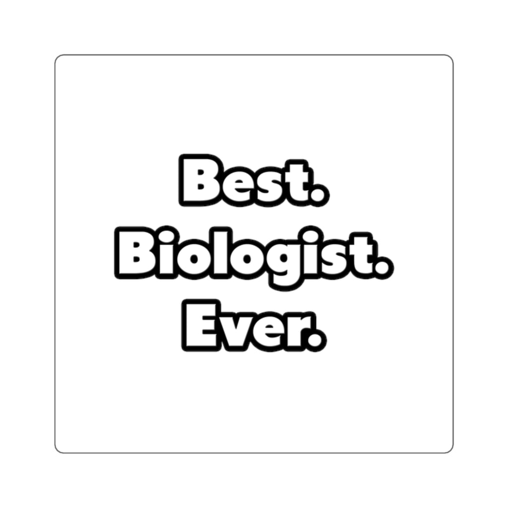 Best. Biologist. Ever - Square Stickers