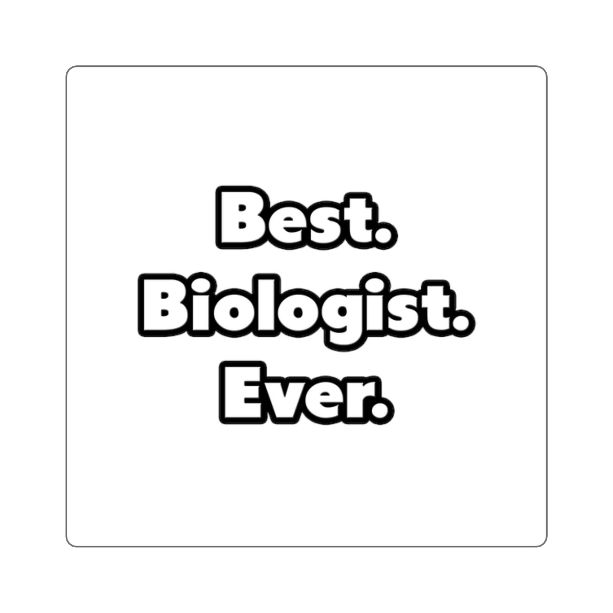 Best. Biologist. Ever - Square Stickers