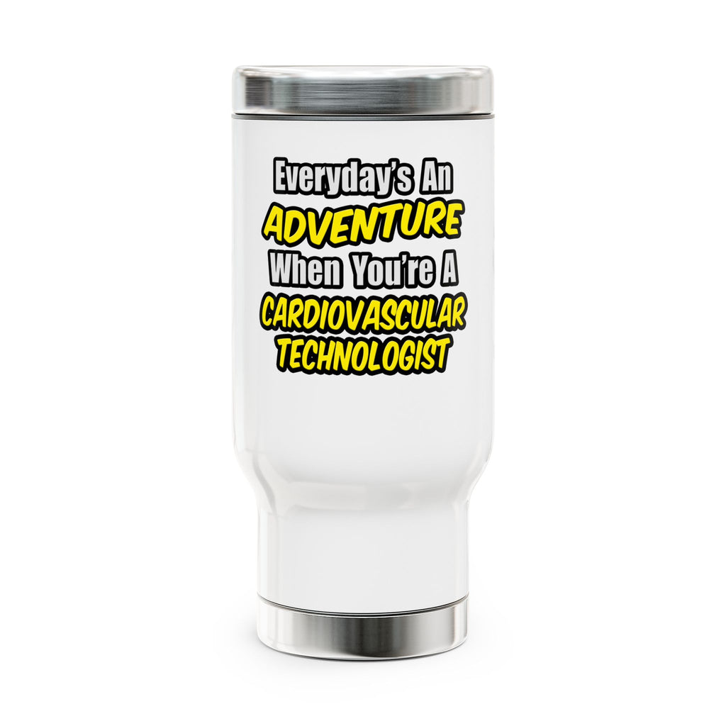 Everyday's An Adventure .. Cardiovascular Tech - Stainless Steel Travel Mug with Handle, 14oz