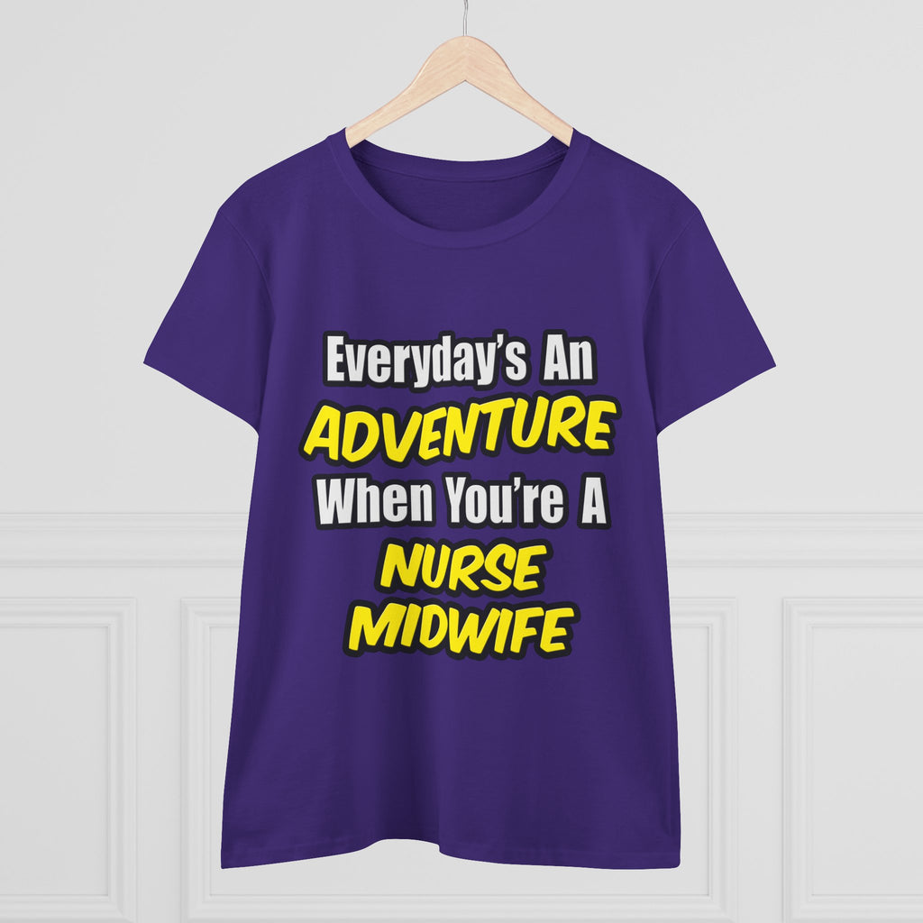 Everyday's An Adventure .. Nurse Midwife - Women's Midweight Cotton Tee
