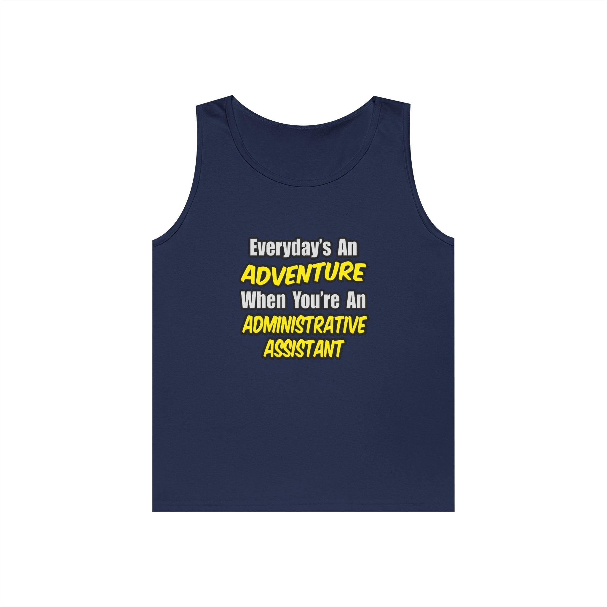 Everyday's An Adventure...Administrative Assistant - Unisex Heavy Cotton Tank Top