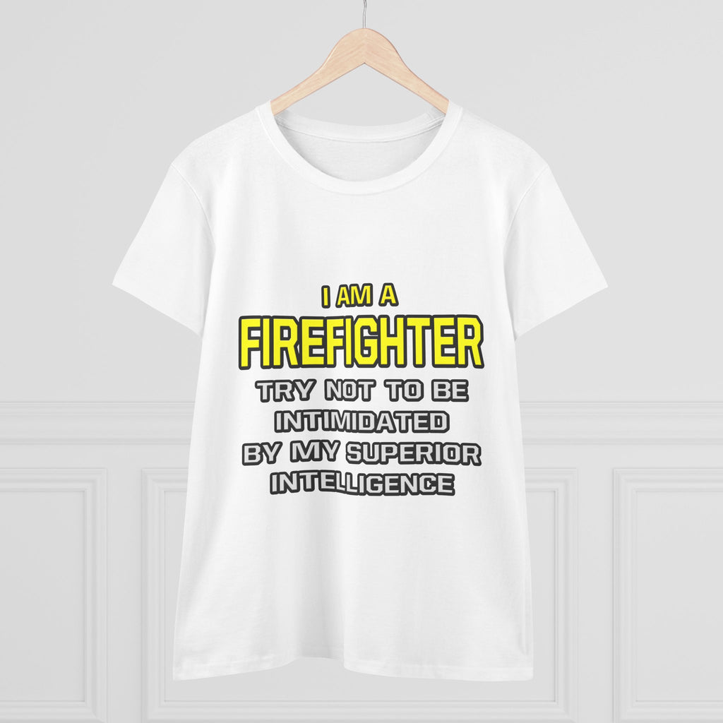 Firefighter...Superior Intelligence - Women's Midweight Cotton Tee