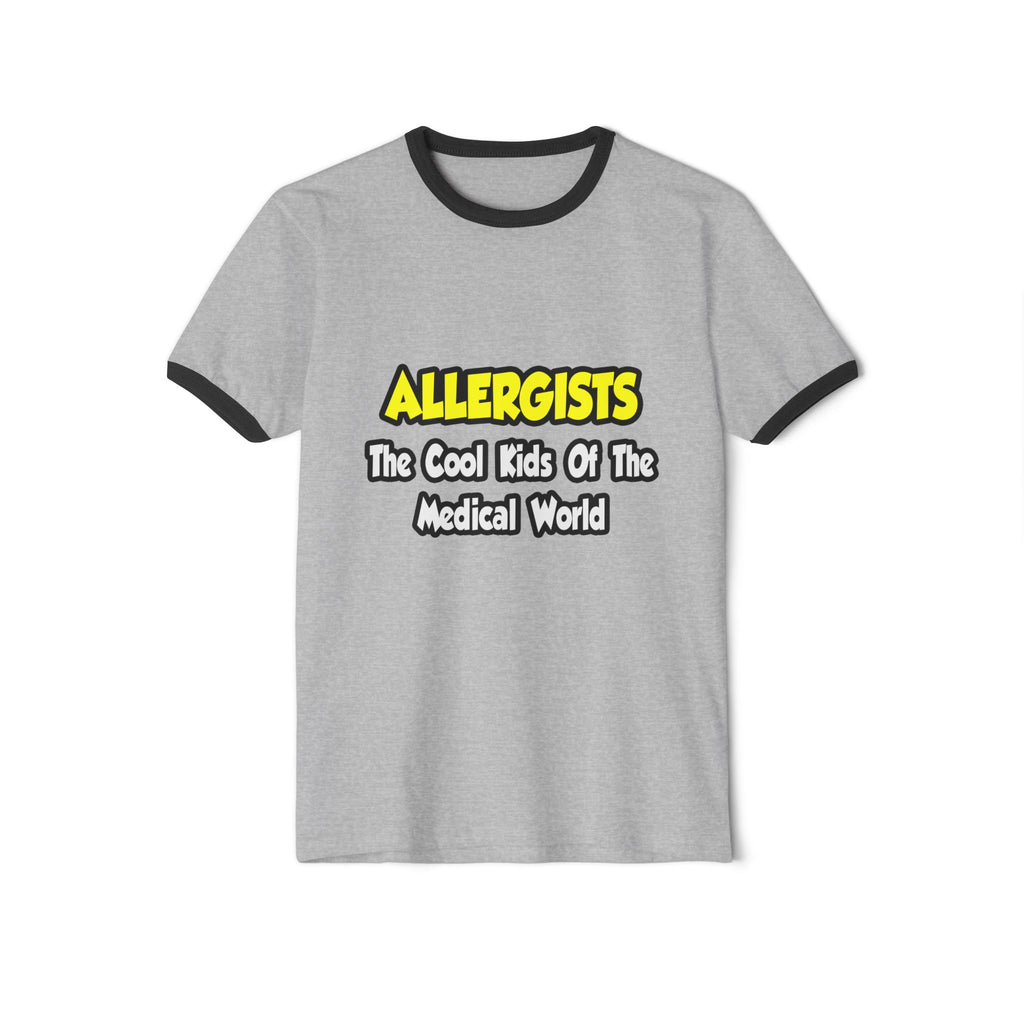 Allergists .. Cool Kids of the Medical World - Unisex Cotton Ringer T-Shirt