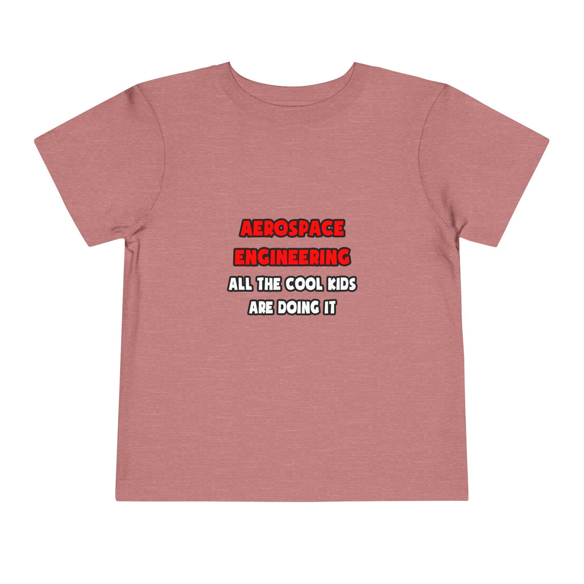 Funny Aerospace Engineer Shirts and Gifts - Toddler Short Sleeve Tee