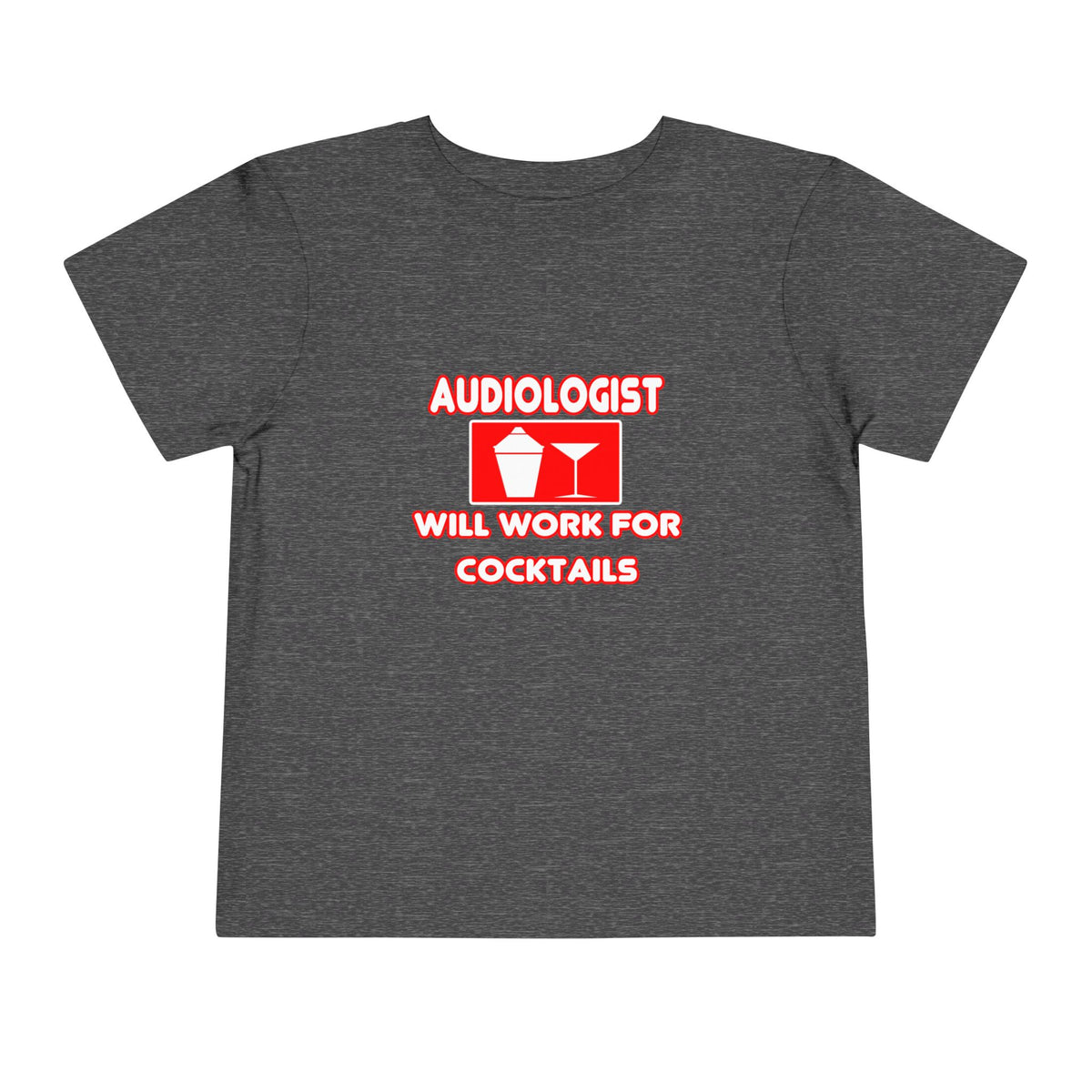 Audiologist ... Will Work For Cocktails - Toddler Short Sleeve Tee
