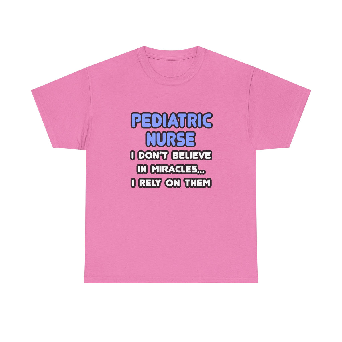 Miracles and Pediatric Nurses - Unisex Heavy Cotton Tee